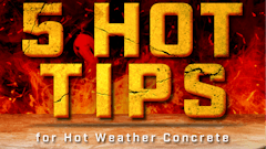 5 Hot Tips for Hot Weather Concrete